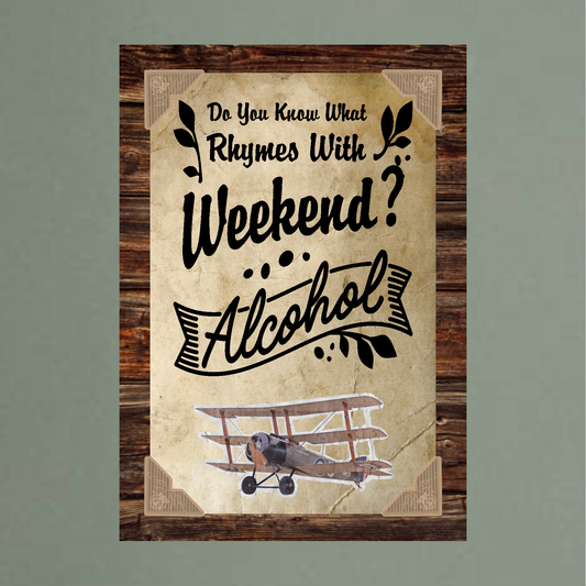 Do You Know What Rhymes With Weekend? Alcohol - 12" x 18" Vintage Metal Sign