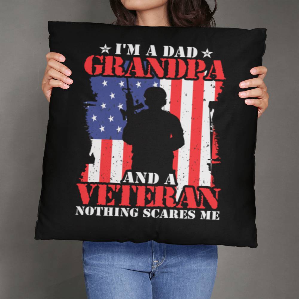 I'm A Dad, Grandpa, and A Veteran - Nothing Scares Me - Classic Throw Pillow