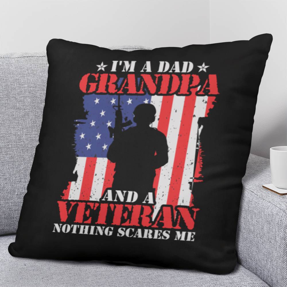 I'm A Dad, Grandpa, and A Veteran - Nothing Scares Me - Classic Throw Pillow