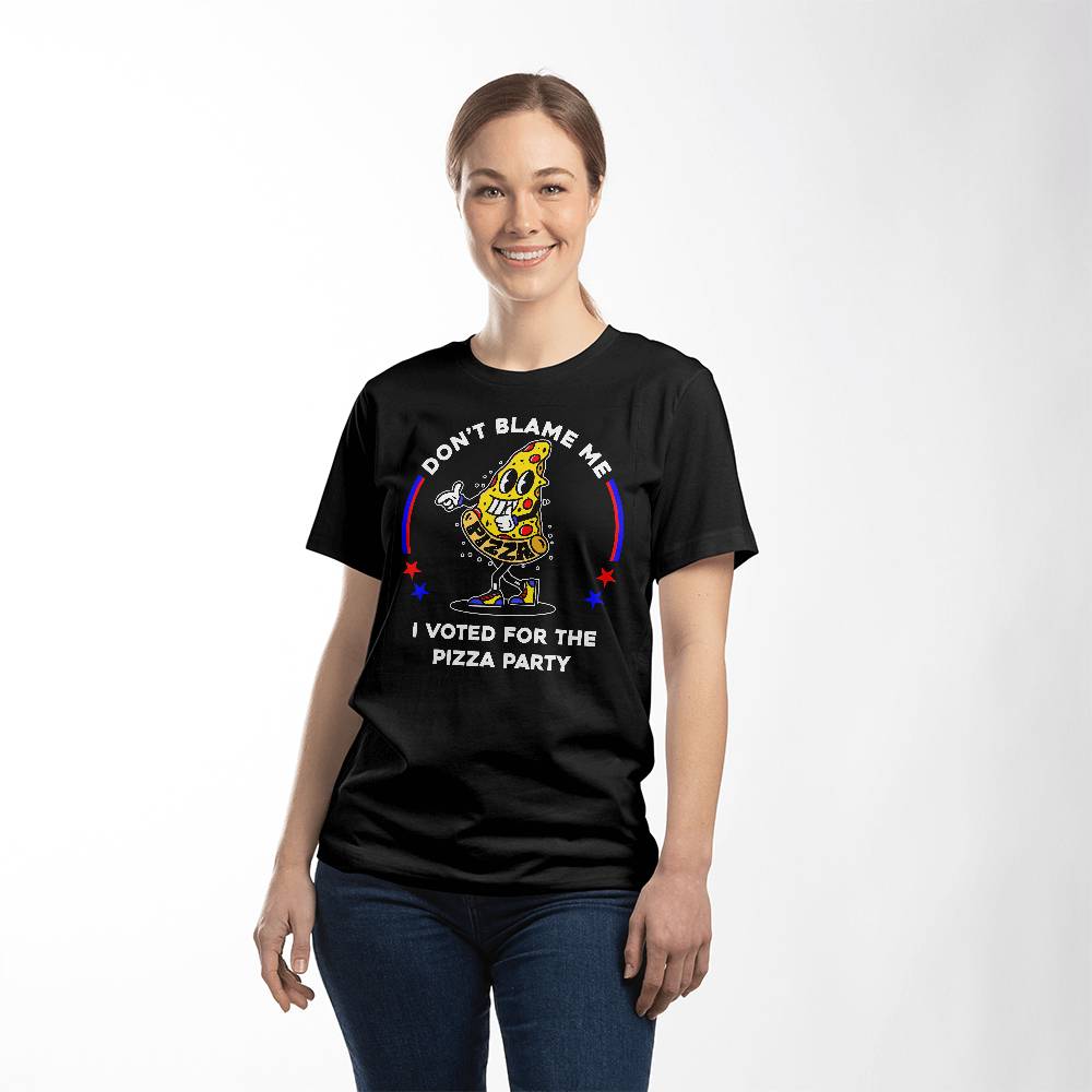 Funny Political T-shirt - Don't Blame Me, I Voted For The Pizza Party - A Great Gift