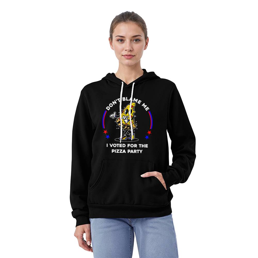 Black Pullover Hoodie - Don't Blame Me, I Voted For The Pizza Party.