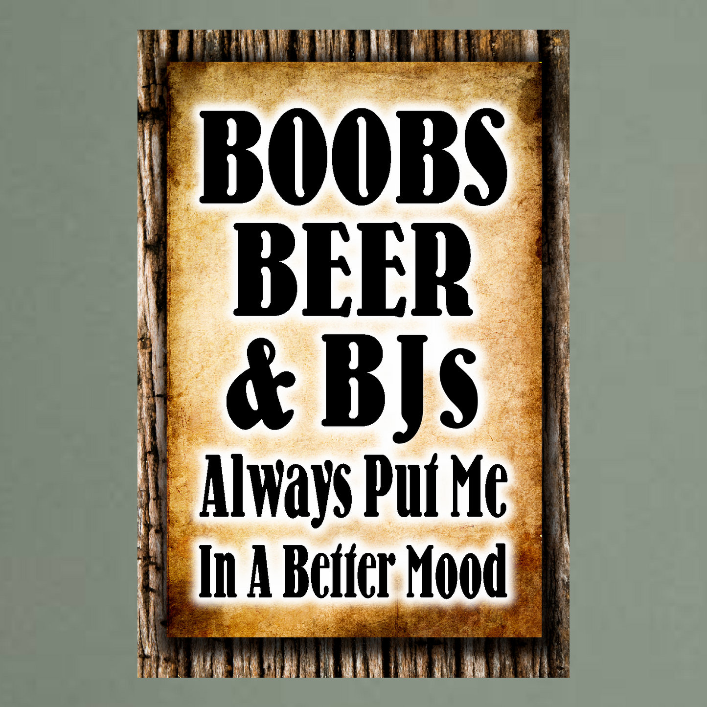 Boobs, Beer & BJs. Always Put Me In A Better Mood - 12" x 18" Vintage Metal Sign (With Free Opener)