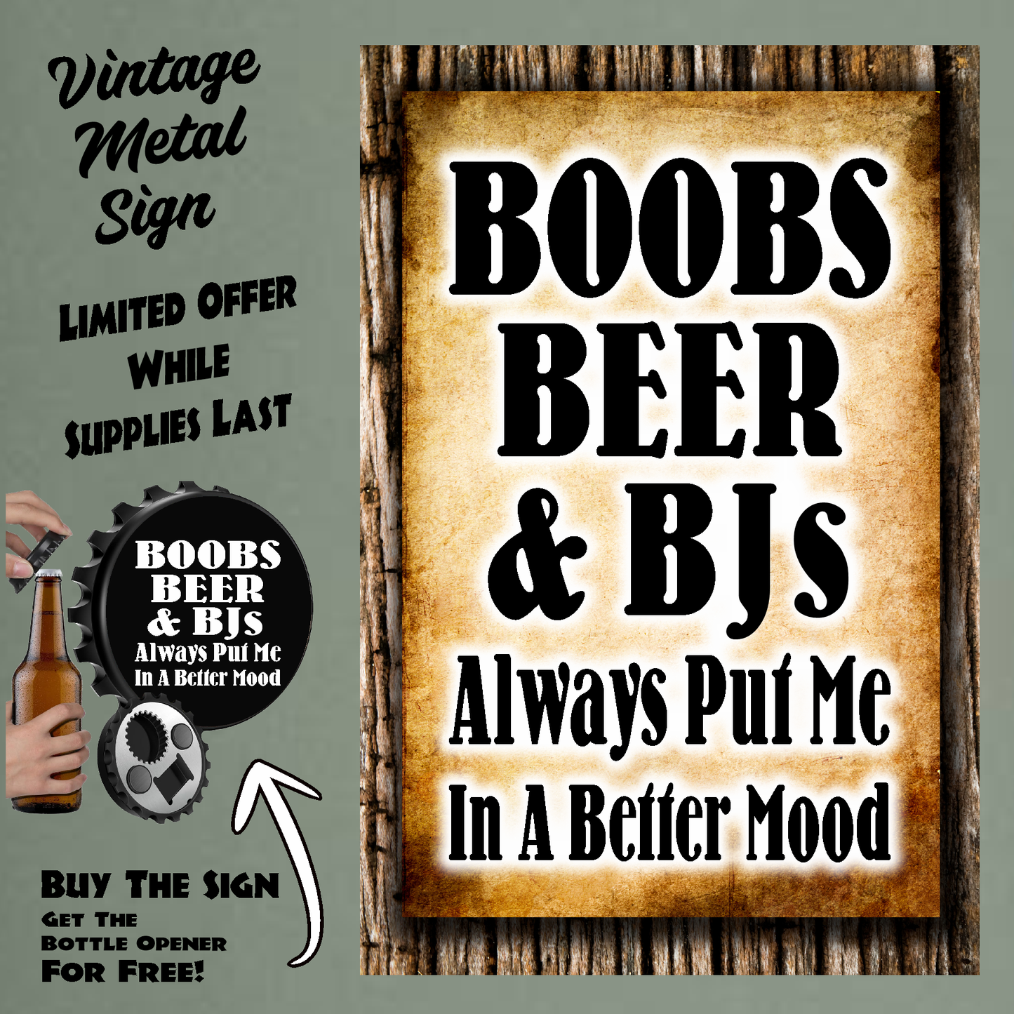 Boobs, Beer & BJs. Always Put Me In A Better Mood - 12" x 18" Vintage Metal Sign (With Free Opener)