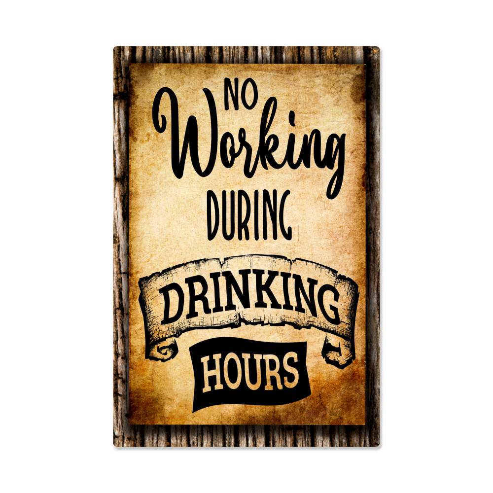 No Working During Drinking Hours - 12" x 18" Vintage Metal Sign