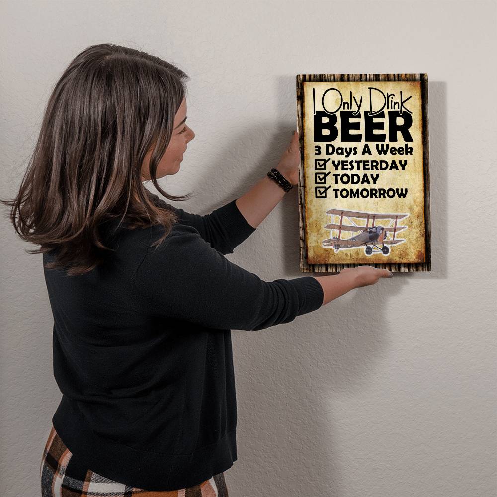 I Only Drink Beer 3 Days A Week - 12" x 18" Vintage Metal Sign