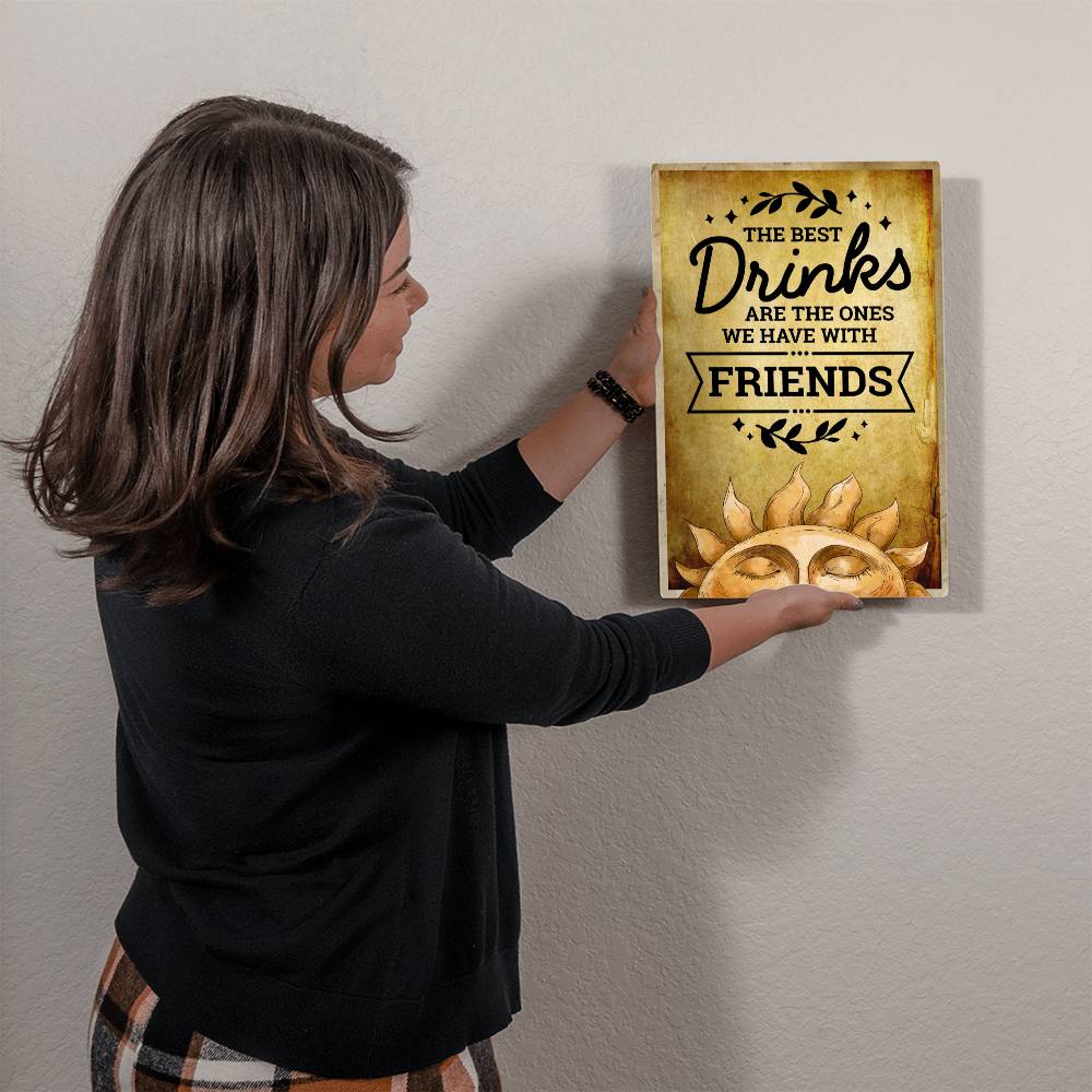 The Best Drinks Are The Ones We Have With Friends - 12" x 18" Vintage Metal Sign