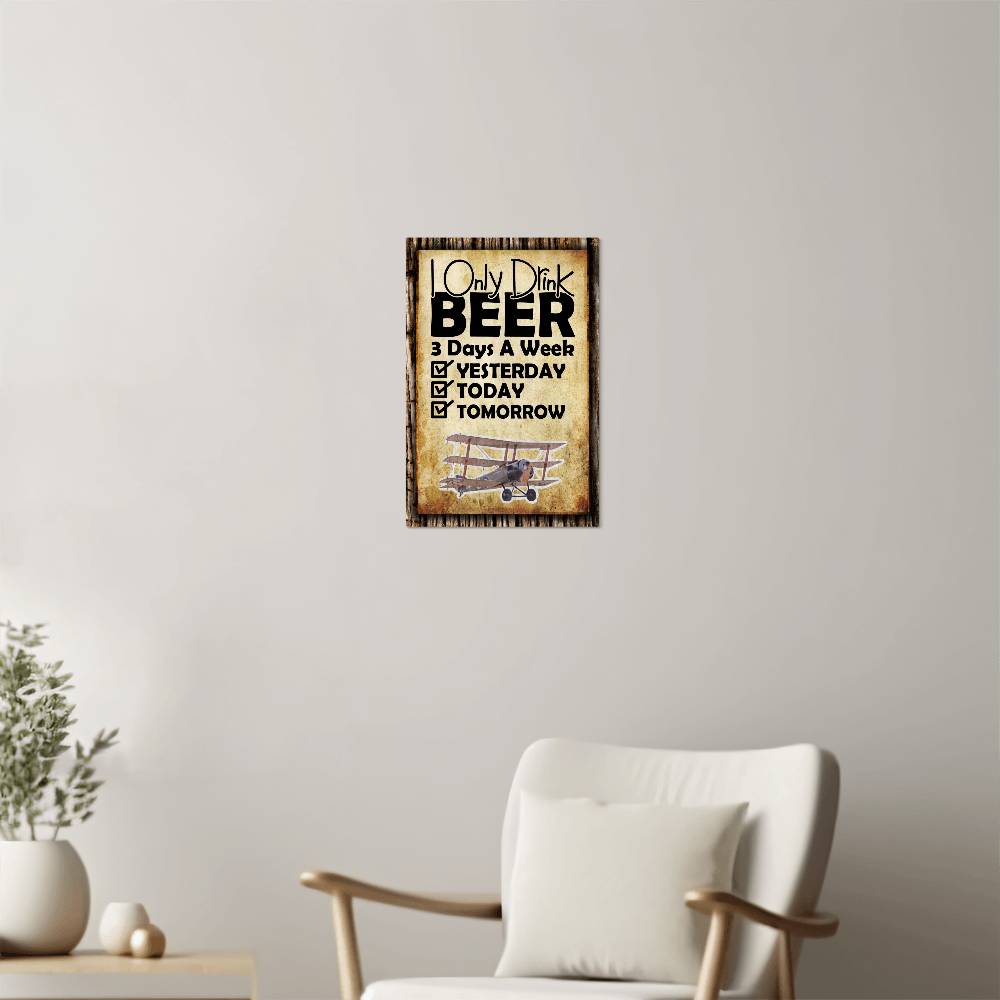 I Only Drink Beer 3 Days A Week - 12" x 18" Vintage Metal Sign