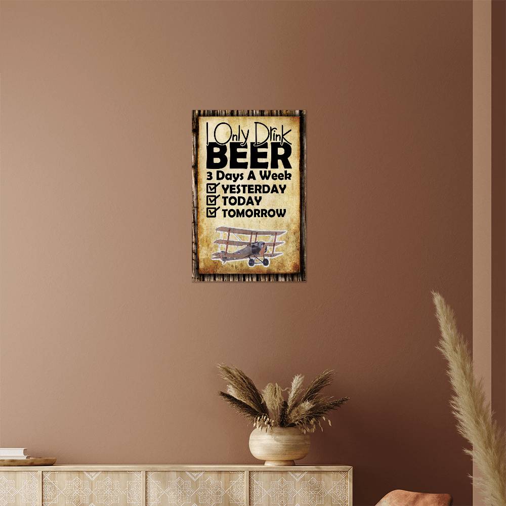 I Only Drink Beer 3 Days A Week - 12" x 18" Vintage Metal Sign