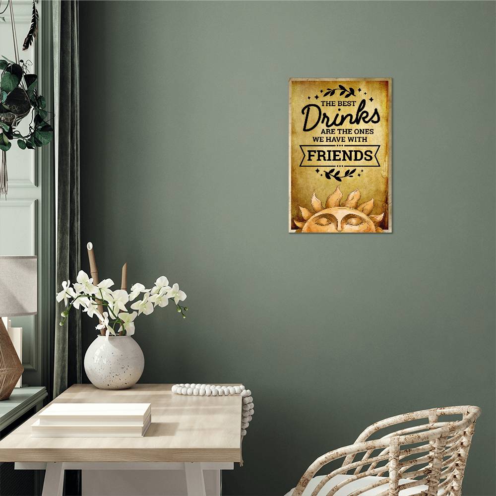 The Best Drinks Are The Ones We Have With Friends - 12" x 18" Vintage Metal Sign