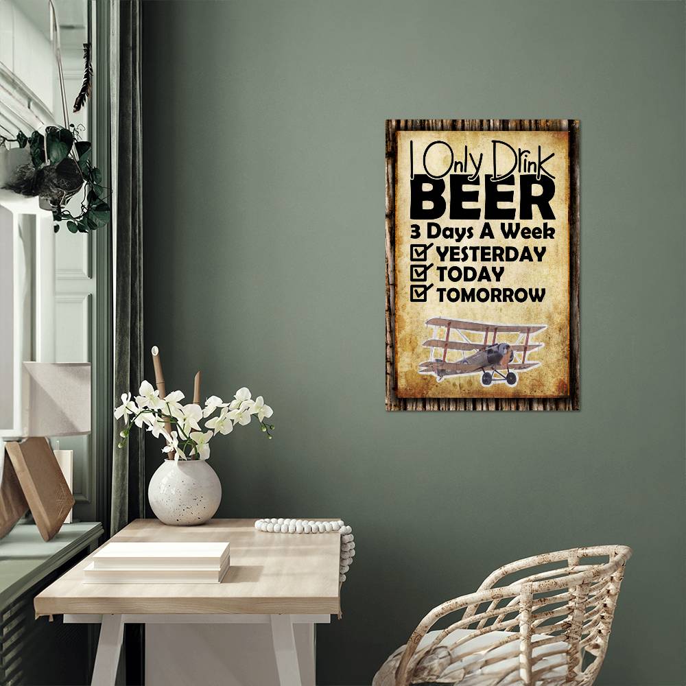 I Only Drink Beer 3 Days A Week - 12" x 18" Vintage Metal Sign